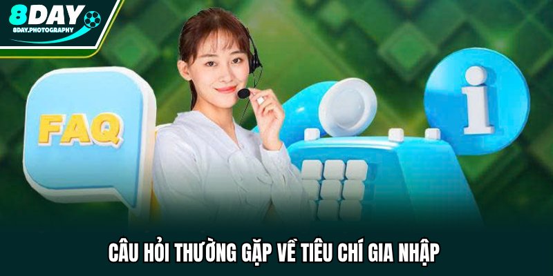 Câu hỏi thường gặp về tiêu chí gia nhập 