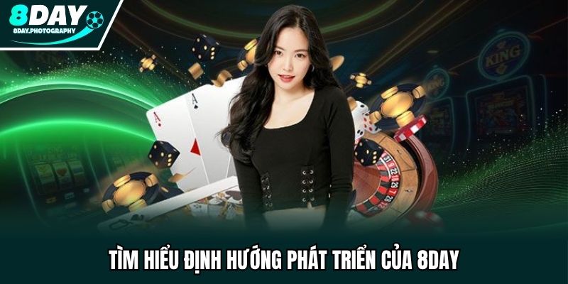Tìm hiểu định hướng phát triển của 8DAY