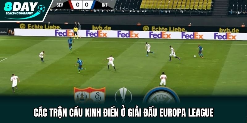 Các trận cầu kinh điển ở giải đấu Europa League