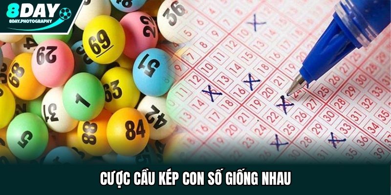 Cược cầu kép con con số giống nhau