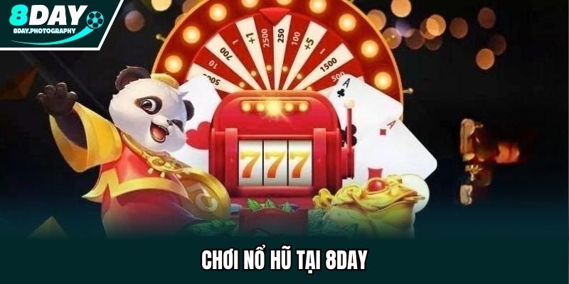 Chơi nổ hũ tại 8DAY